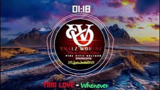 Whenever - Timi Loye @smalzworldz🔰𝘾𝙝𝙚𝙘𝙠𝙊𝙪𝙩🔰 