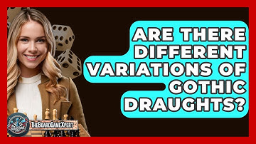 Are There Different Variations Of Gothic Draughts? - The Board Game Xpert