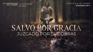 Salvo por gracia, juzgado por tus obras  Pastor Miguel Núñez | La IBI