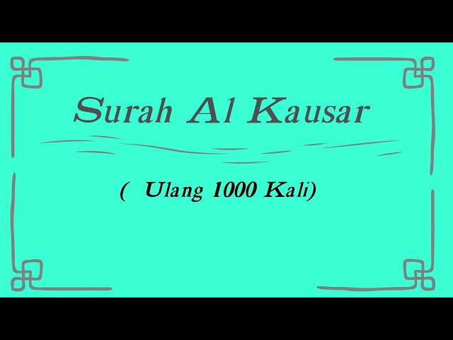 Surah Al Kausar /Al Kautsar Dengan Terjemahan ( Ulang 1000 Kali) class=