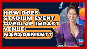 How Does Stadium Event Overlap Impact Venue Management? - Where the Fans Roar