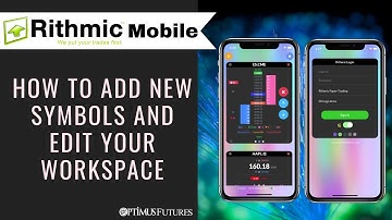Rithmic Trader Mobile - How to add new Symbols and Edit Your Workspace