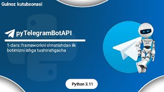 Python pyTelegramBotAPI frameworki 1-dars | frameworkni o'rnatishdan to birinchi botni yasashgacha