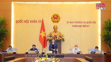 Khai mạc Phiên họp thứ 47 của Ủy ban Thường vụ Quốc hội