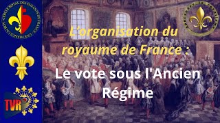 L'organisation du Royaume de France: Le vote sous l'Ancien Régime L'organisation du Royaume de France: Le vote sous l'Ancien Régime