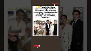 🎂😔 VICTORIA BECKHAM CELEBRATES DAD'S 80TH BIRTHDAY WITHOUT SON BROOKLYN. #shorts#viral#celebritynews