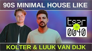 How To Make 90s Minimal House Like Kolter & Luuk Van Dijk