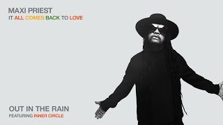 Maxi Priest - Out In The Rain (feat. Inner Circle) (Audio)