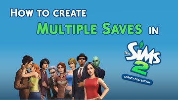 How to Create Multiple Save Files in The Sims 2 Legacy Collection