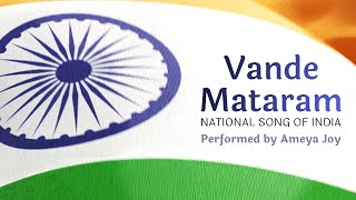 Vande Mataram (National Song of India) with Lyrics | Performed by Ameya Joy