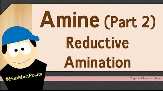 Amine (Part 2): Preparation of Amine & Reductive Amination