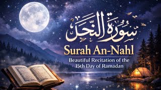 Surah An-Nahl | 15th Day of Ramadan | beautiful recitation by Mohamed Obada
