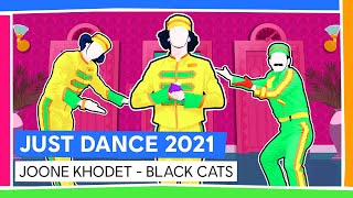 JOONE KHODET - BLACK CATS | JUST DANCE 2021 [OFFICIEL]
