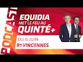 PRONOSTICS EQUIDIA MET LE FEU AU QUINTÉ DU 6 JUIN À VINCENNES 