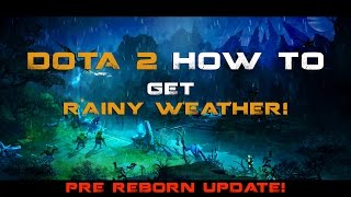 Dota 2 Rainy Weather (How to get it)