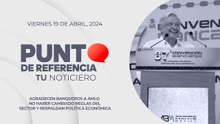 Punto de Referencia: Respaldan banqueros política económica de AMLO