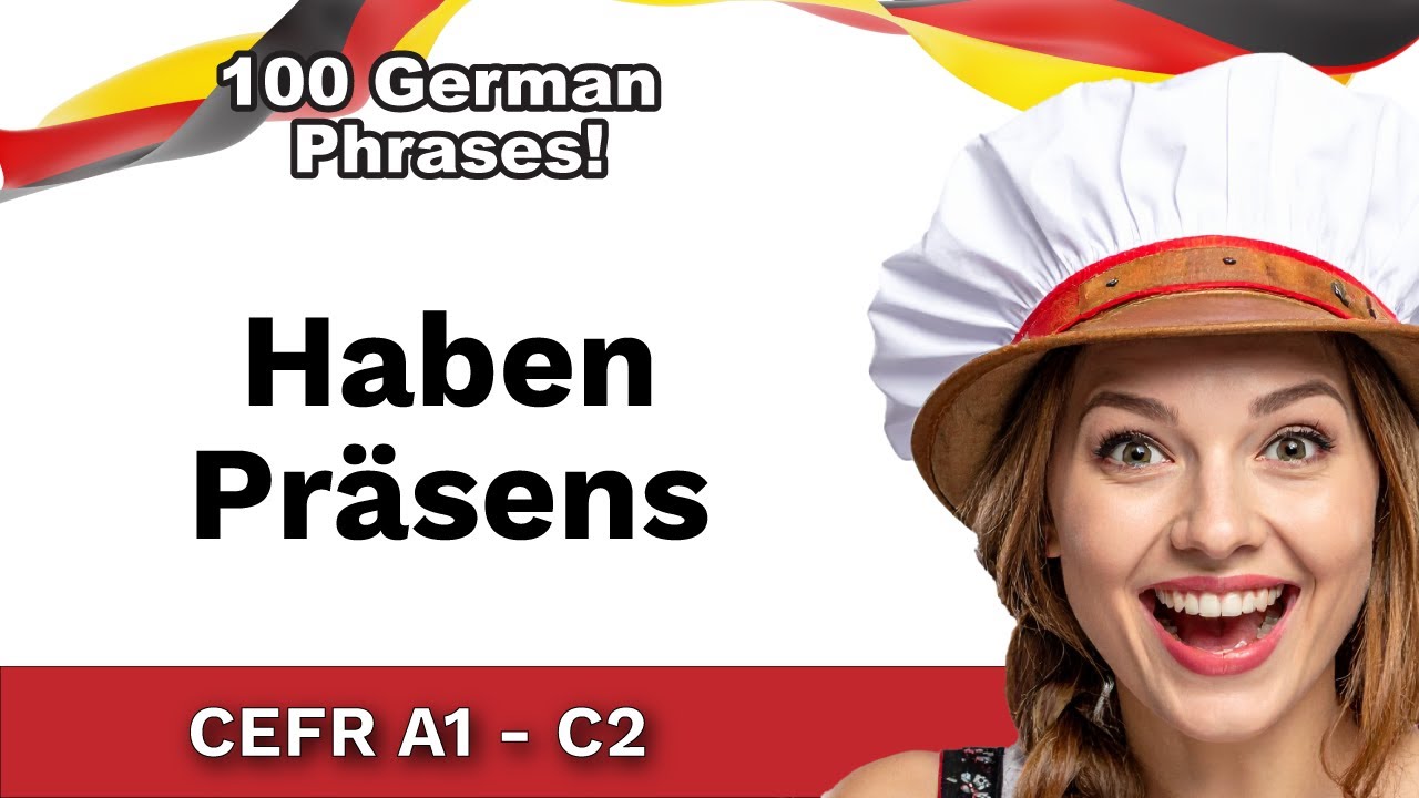 Conjugate Haben Präsens (To Have) | 100 German Phrases