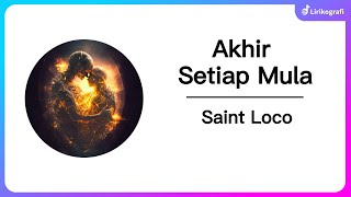 Lirik Akhir Setiap Mula - Saint Loco | #lirikografi