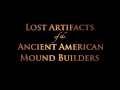 Lost Artifacts of the Ancient American Mound Builders - Wayne May's Amazing Collection