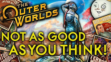 The Outer Worlds is NOT AS GOOD as You Think!