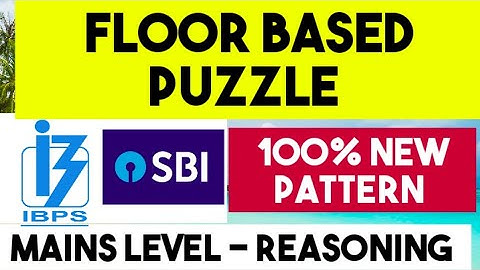Floor Based Puzzle - 100% New Pattern Question for SBI IBPS RBI EXAMS