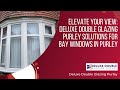 Elevate Your View: Deluxe Double Glazing Purley Solutions for Bay Windows in Purley