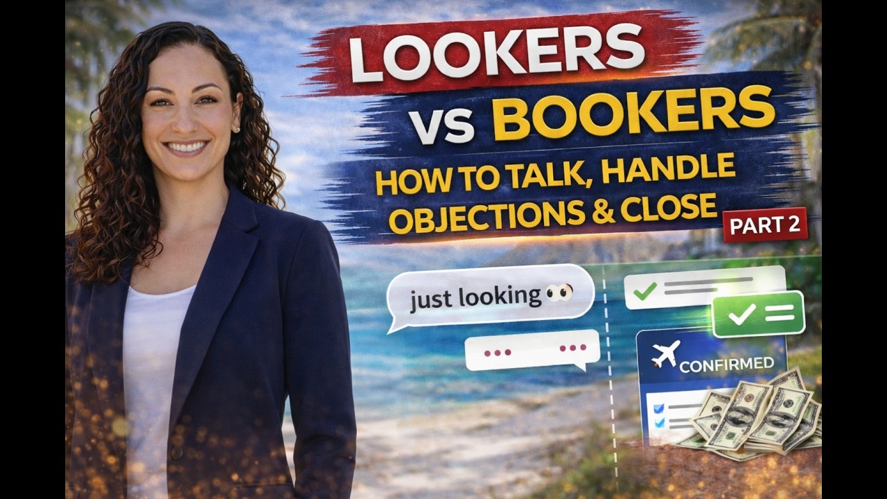 How to Turn Lookers Into BOOKERS (Sales Training for Travel Agents)- Part 2