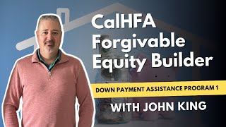CalHFA Forgivable Equity Builder (Down Payment Assistance Program California)