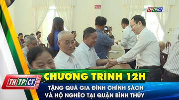 Tặng quà gia đình chính sách và hộ nghèo tại quận Bình Thủy| Cần Thơ TV