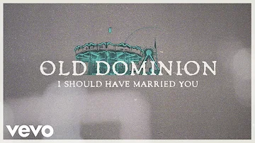 Old Dominion - I Should Have Married You (Official Lyric Video)