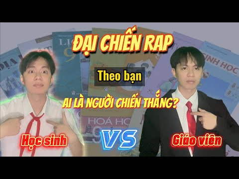 Video ĐẠI CHIẾN RAP: Học sinh đấu với Giáo viên: Ai sẽ... - youtube
