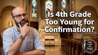 Confirmation Changes Part 3 - Is 4th Grade Too Young for Confirmation