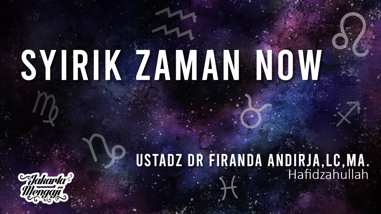 Syirik Zaman Now - Ustadz Dr. Firanda Andirja, Lc, M.A.