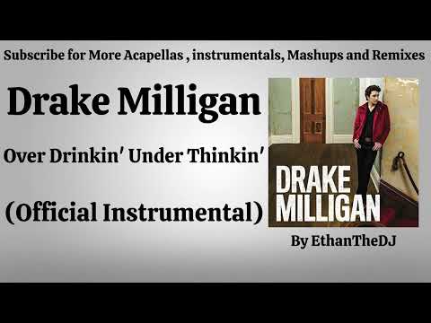 Drake Milligan - Over Drinkin' Under Thinkin' (Official Instrumental)