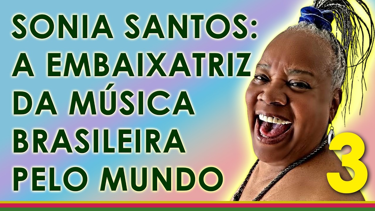 SONIA SANTOS - PARTE 3: A EMBAIXATRIZ DA MÚSICA BRASILEIRA PELO MUNDO