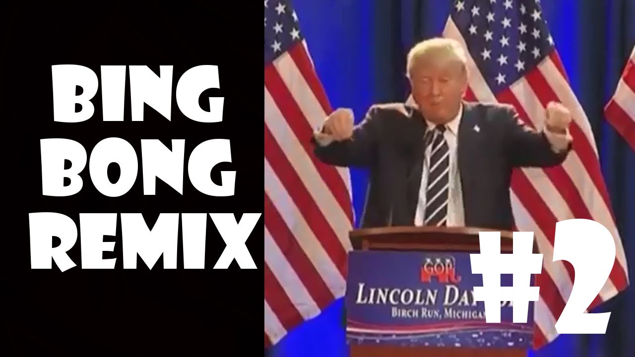 Donald Trump Bing Bong - Remix Compilation #2