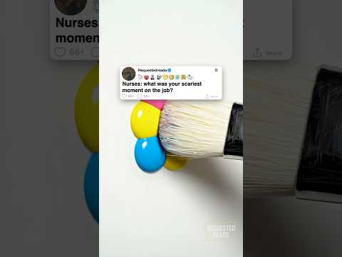 Nurses What Was Your Scariest Moment On The Job