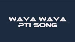 PTI Song... Waya Waya Da Pukhtoono Sandre Waya