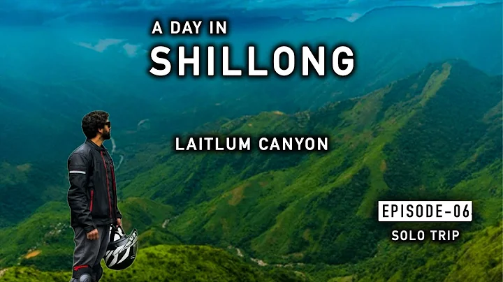 A day in Shillong || Laitlum Canyon | Rainy Day || Ep-06 || Unseen Meghalaya-India’s Beautiful State