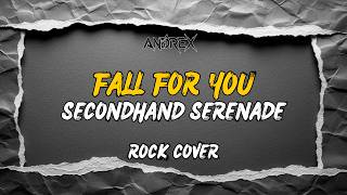 Fall For You - Secondhand Serenade | Andrex (Rock Cover)