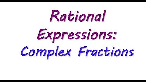 Intermediate Algebra: Rational Expressions - Complex Fractions