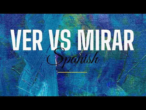 Lesson 39: Ver vs Mirar