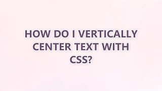 How do I vertically center text with CSS? (3 SOLUTIONS!!)