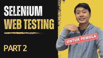Tutorial Web Testing Untuk Pemula Menggunakan Selenium Part 2 | Belajar Automation Testing