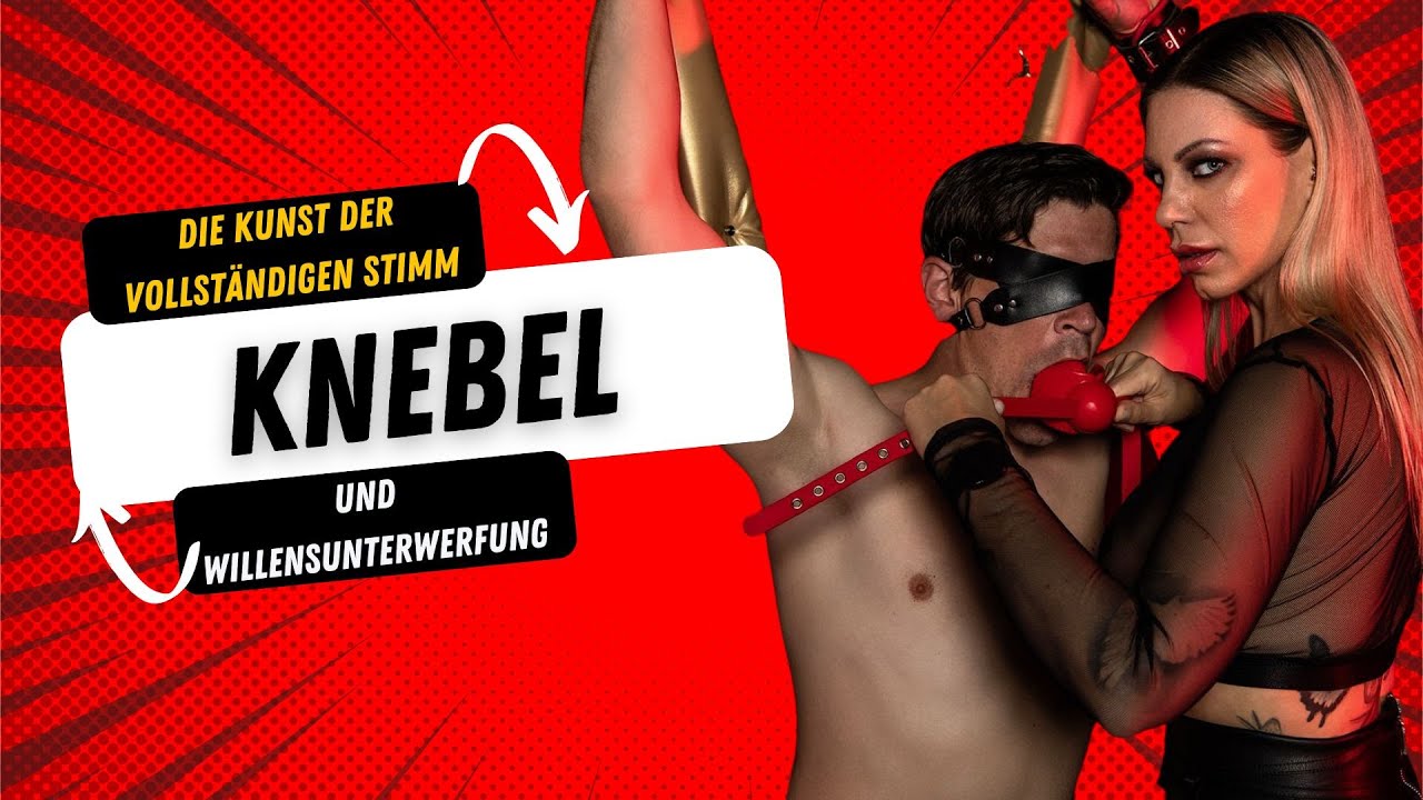Knebel – Die Kunst der vollständigen Stimm- und Willensunterwerfung