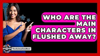 Who Are The Main Characters In Flushed Away? - The Animation Reel