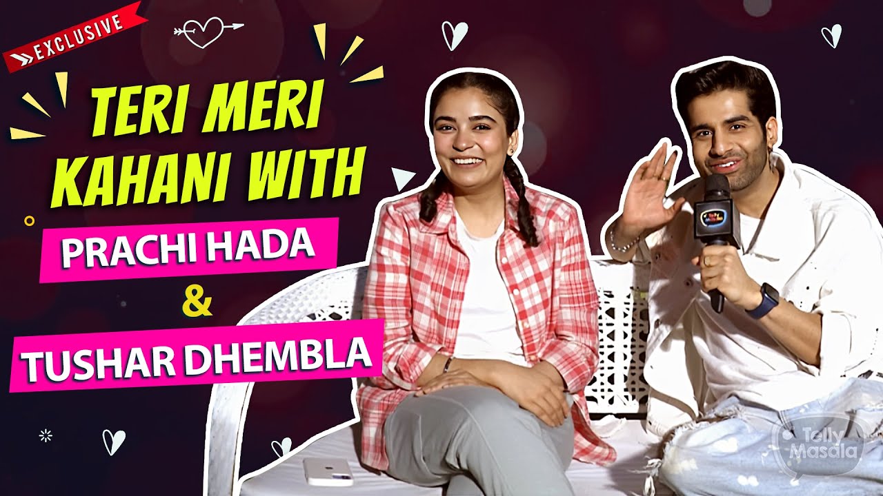 Teri Meri Kahani Ft. Prachi Hada & Tushar Dhembla Aka Kirat & Garry | EXCLUSIVE