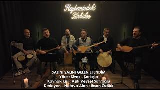 Heybemizdeki Türküler - Salını Salını Gelen Efendim