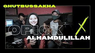 OPICK - ALHAMDULILLAH - COVER by QHUTBUS SAKHA