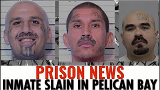 (BREAKING NEWS) INMATE SLAIN AT PELICAN BAY STATE PRISON